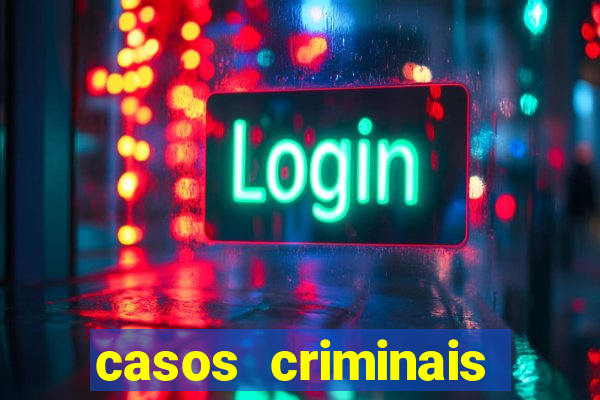 casos criminais para resolver